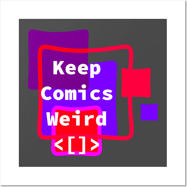 Keep Comics Weird Wall Art by Elvira Khan